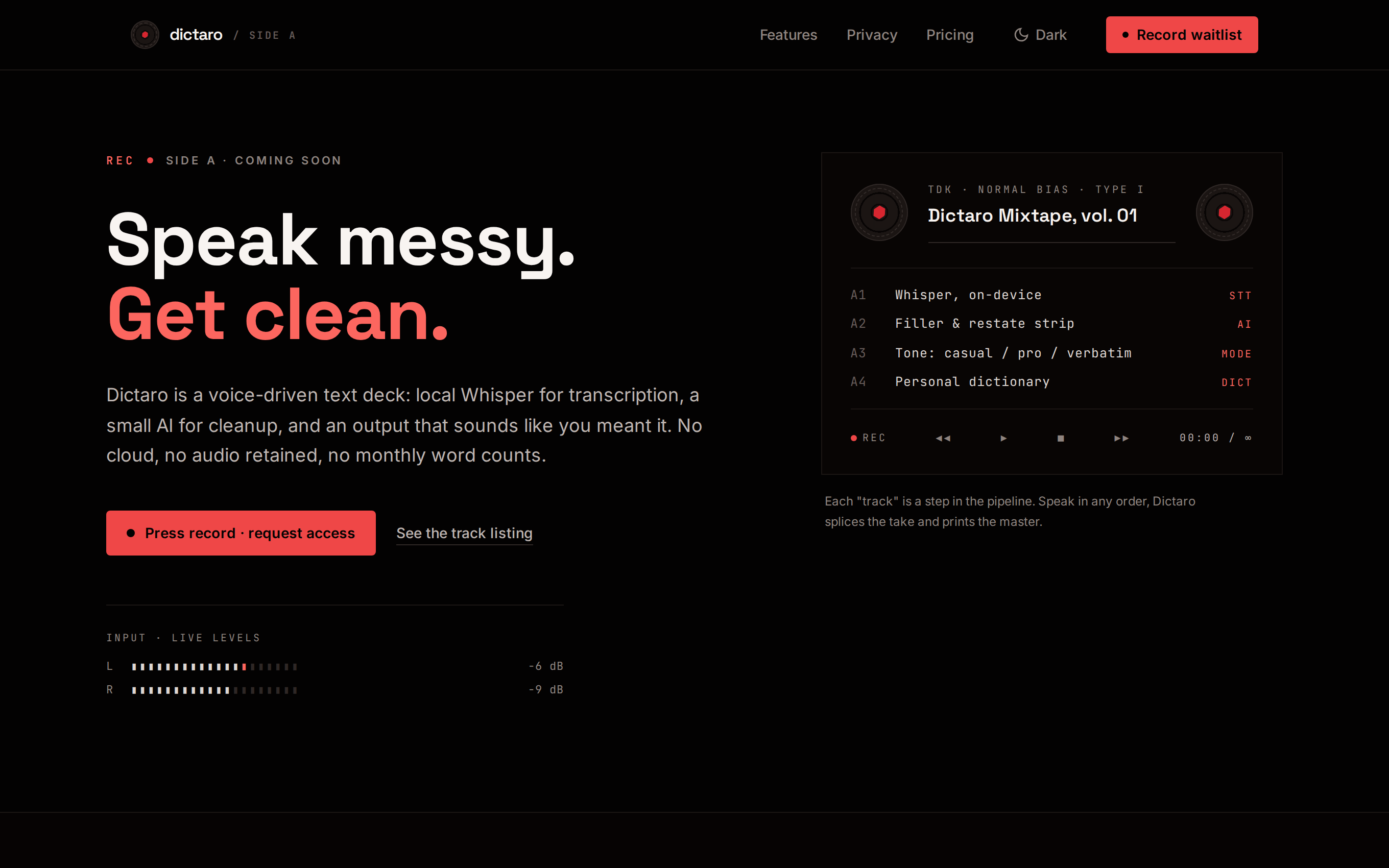 Dictaro landing: speak messy, get clean — a cassette-tape pipeline with transcribe, filler-strip, tone, and dictionary stages